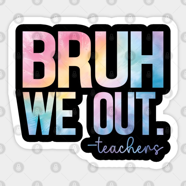 Cute End Of School Year Teacher Summer Bruh We Out Teachers Sticker by WildFoxFarmCo